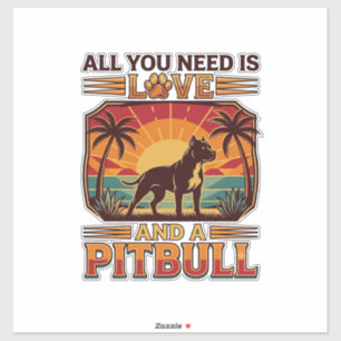 Sticker Tout ce dont vous avez besoin est l'amour Pitbull 