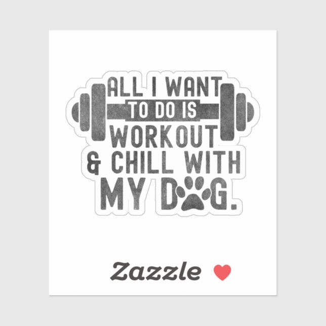 Sticker Tout Ce Que Je Veux Faire, C'Est Entraîner Et Chil (Feuille)