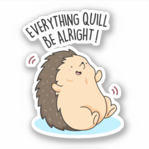 Sticker Tout Quill Be Alright Funky Hedgehog Pun