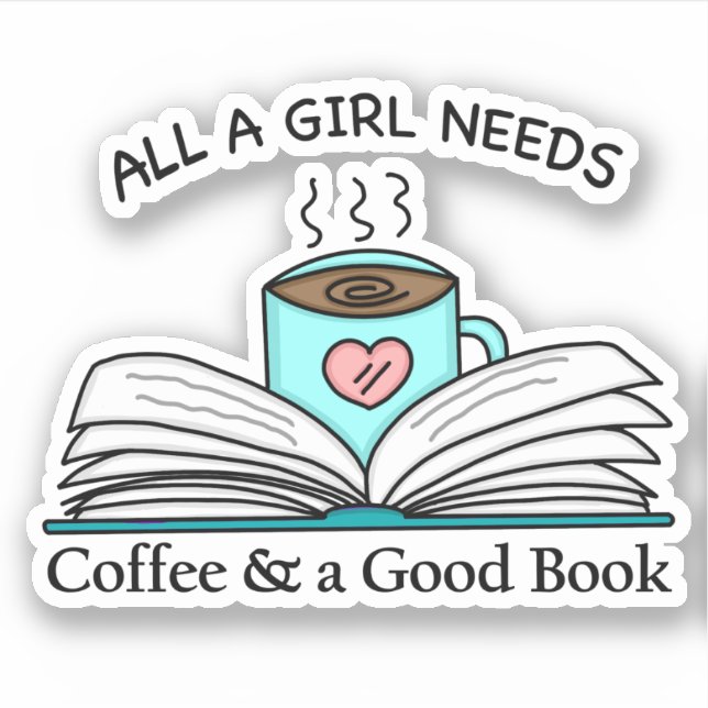 Sticker Toutes les filles ont besoin | Café et bon livre (Devant)