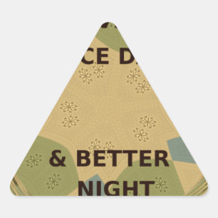 Sticker Triangulaire Avoir une Bonne Journée & une Meilleure Nuit Art P