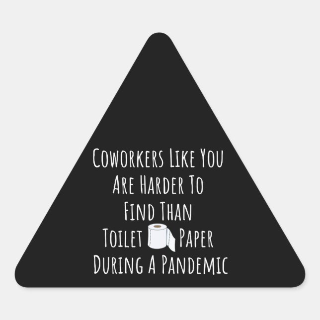 Sticker Triangulaire Copie de collègues comme vous êtes plus difficile  (Devant)