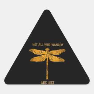 Sticker Triangulaire Dragonfly Lover   Not All Who Wander Are Lost