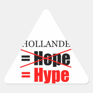 Sticker Triangulaire Hollande Not Hope = Hype ! ! ! ! ! ! ! ! ! ! ! ! !