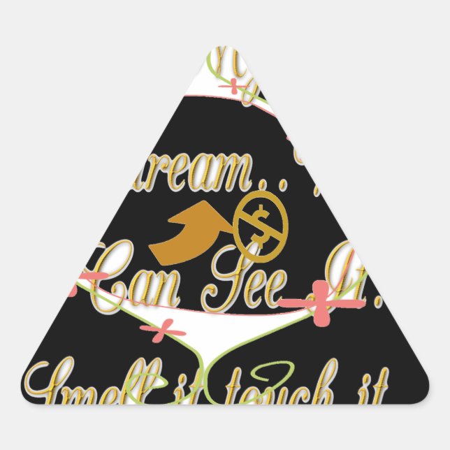 Sticker Triangulaire L'argent parle dans mes rêves et je l'aime.png (Devant)