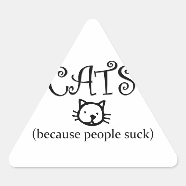 Sticker Triangulaire Les chats, parce que les gens sucent (Devant)