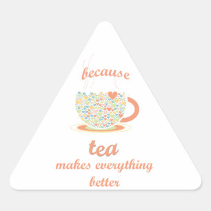 Sticker Triangulaire Parce Que Le Thé Rend Tout Mieux