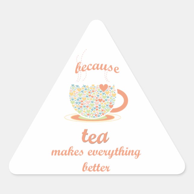 Sticker Triangulaire Parce Que Le Thé Rend Tout Mieux (Devant)