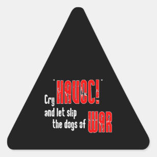 Sticker Triangulaire Pleure "Havoc !" et laissez tomber les chiens de g