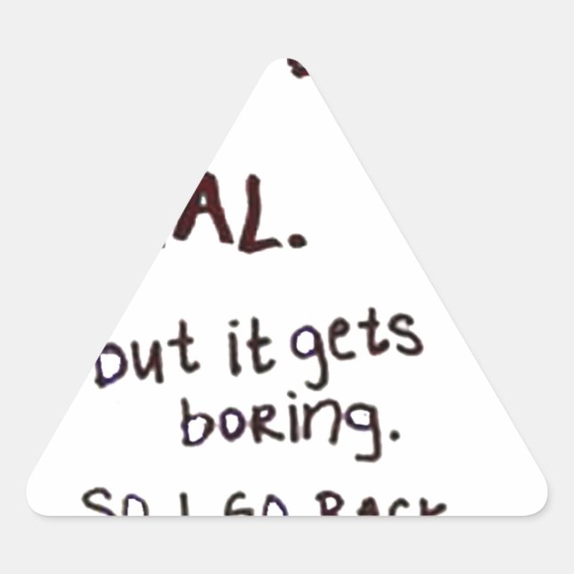 Sticker Triangulaire Visage grincheux, Parfois je prétends être normal (Devant)