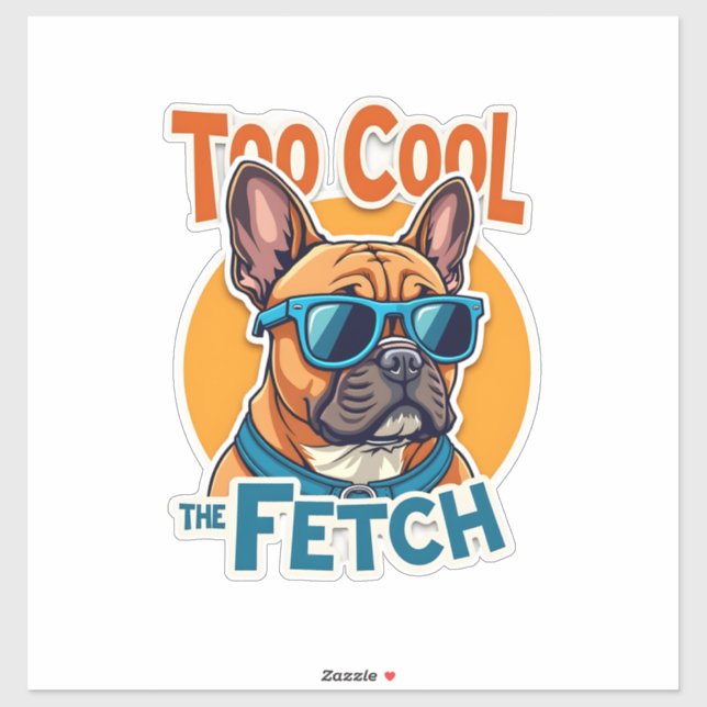 Sticker Trop Cool pour Fetch Bouledogue Français Lunettes  (Feuille)
