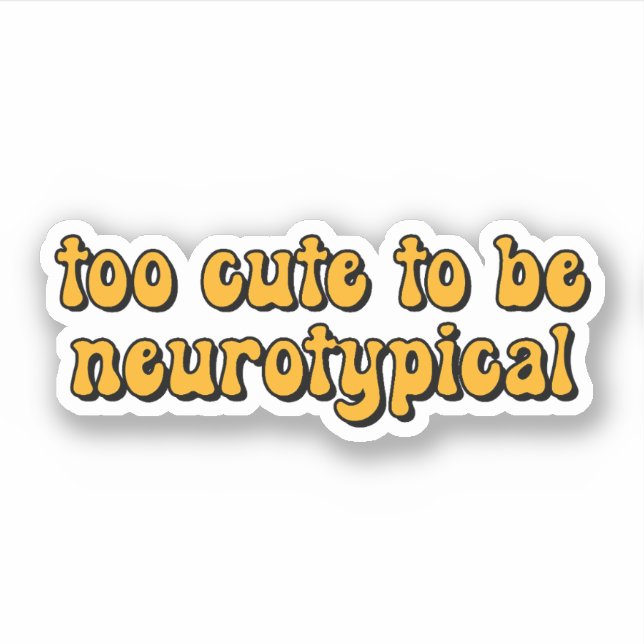 Sticker trop mignon pour être neurotypique Typographie jau (Devant)