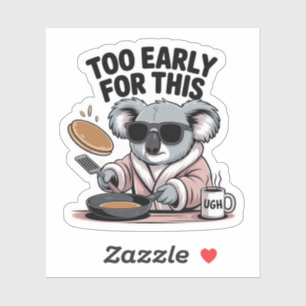 Sticker Trop tôt pour ce koala drôle du matin