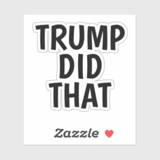 Sticker Trump a fait ça