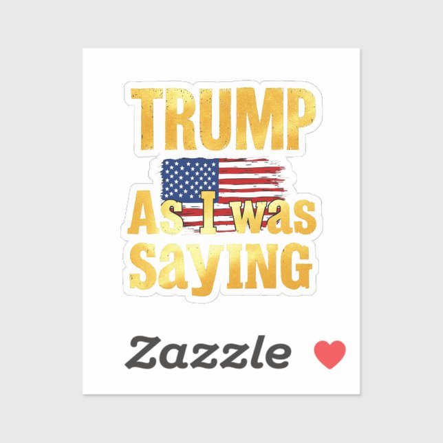 Sticker Trump Comme Je Le Disais : Citation Politique Drôl (Feuille)