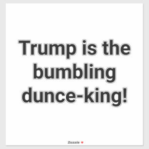 Sticker Trump est le roi des imbéciles maladroits Hankamer