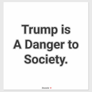 Sticker Trump est un danger pour la société Hankamer Artju