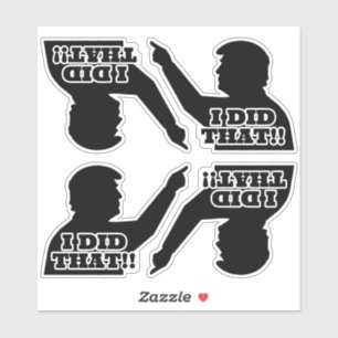 Sticker Trump "J'AI FAIT ÇA ! !" Silhouette Coupe de Vinyl