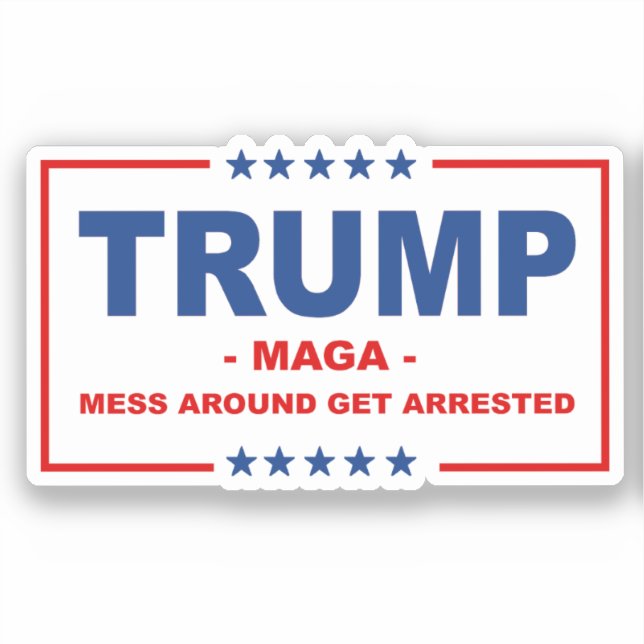 Sticker TRUMP MAGA : Les Mess Autour Se Faire Arrêter (Recto)
