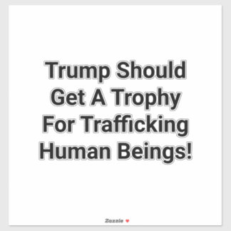 Sticker Trump Trafficking Trophy Hankamer Artjunkhaus Art