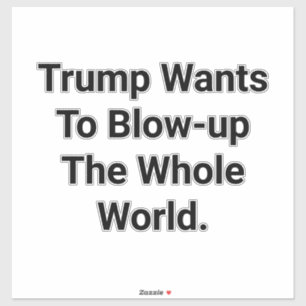 Sticker Trump veut faire sauter World Hankamer Artjunkhaus