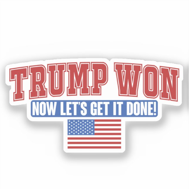 Sticker Trump Won Now Let Get (Recto)