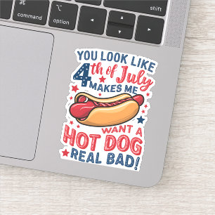 Sticker Tu as l'air du 4 juillet, ça me donne envie d'un h