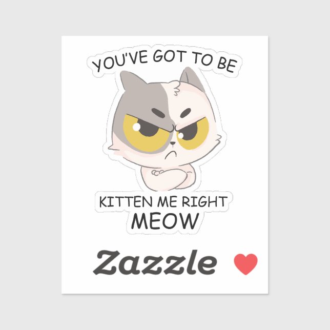 Sticker Tu Dois Être Kitten Me, Juste Meow. (Feuille)