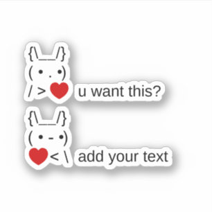 Sticker tu veux ça ? / Personnalisable ASCII Text Art