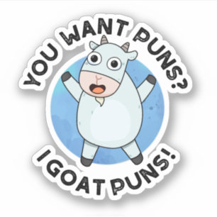 Sticker Tu Veux Des Puns Je Chèvre Puns Drôle Animal Pun