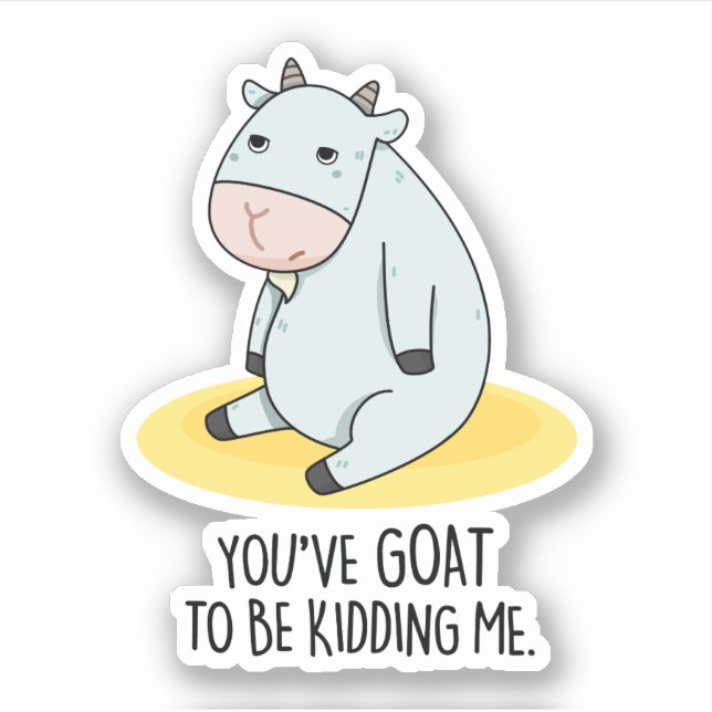 Sticker Tu Veux Me Faire Tuer Drôle Chèvre Pun (Devant)