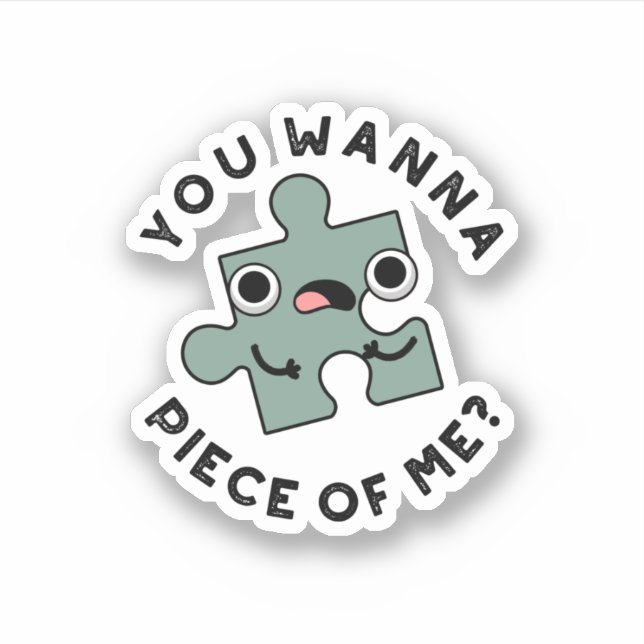 Sticker Tu Veux Une Pièce De Moi Drôle Jigsaw Pun (Devant)