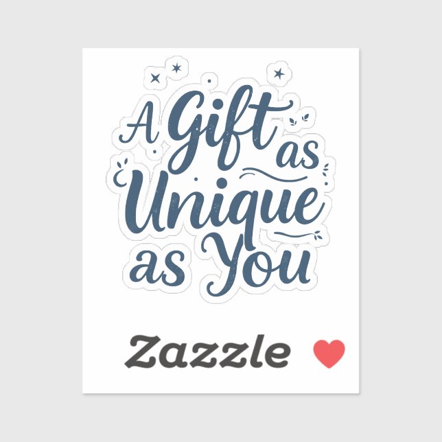 Sticker Un cadeau aussi unique que vous (Feuille)