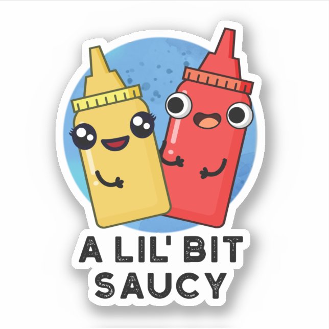 Sticker Un Pun De Sauce Amusant Lil Bit Saucy (Devant)
