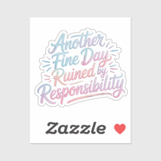 Sticker Une autre belle journée gâchée par la responsabili