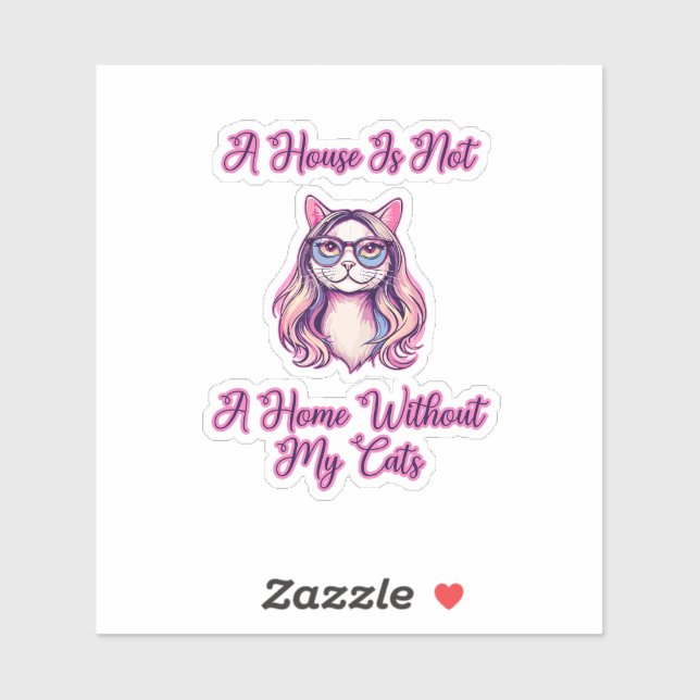 Sticker Une maison n'est pas un foyer sans mes chats (Feuille)