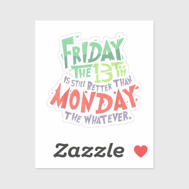 Sticker Vendredi le 13 est mieux que lundi le Quoi (Feuille)