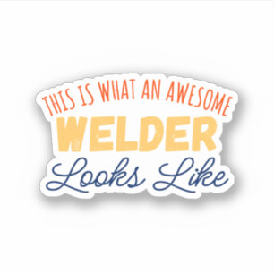 Sticker Voici À Quoi Ressemble Un Soudeur Aussi Étonnant