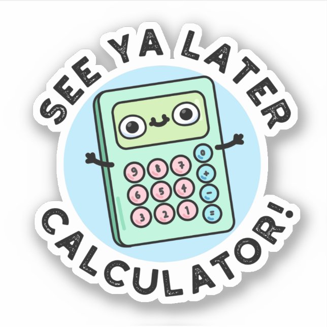 Sticker Voir Ya Calculateur Plus Tard Funny Pun (Devant)