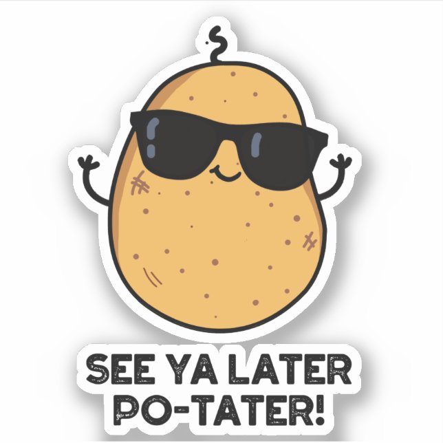 Sticker Voir Ya Plus Tard Po-tater Funny Potato Pun (Devant)