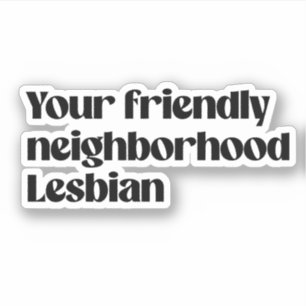 Sticker Votre quartier sympathique lesbienne