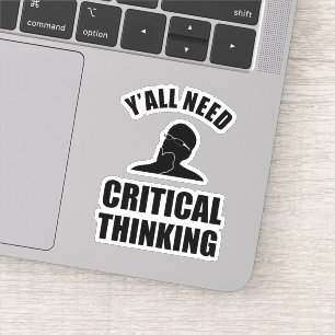Sticker Vous avez tous besoin d'une pensée critique