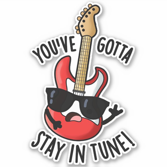 Sticker Vous devez rester dans Tune Funny Guitar Pun (Devant)