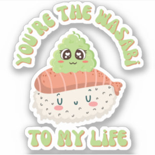 Sticker Vous êtes le Wasabi To My Life mignon Sushi Pun