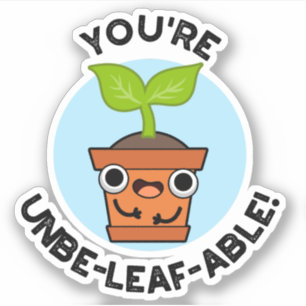Sticker Vous êtes un Plante positif Unbe-able-feuille
