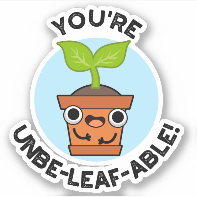 Sticker Vous êtes un Plante positif Unbe-able-feuille (Devant)