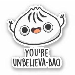 Sticker Vous êtes Unbelieva-bao Funny Dimsum Bao Pun