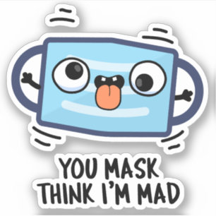 Sticker Vous me demandez de penser que je suis Mad Funny M