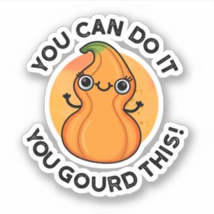 Sticker Vous Pouvez Le Faire Vous Avez Gourdi Ce Petit Pun