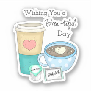 Sticker Vous souhaite une journée Brew-tiful   Jeu de mots
